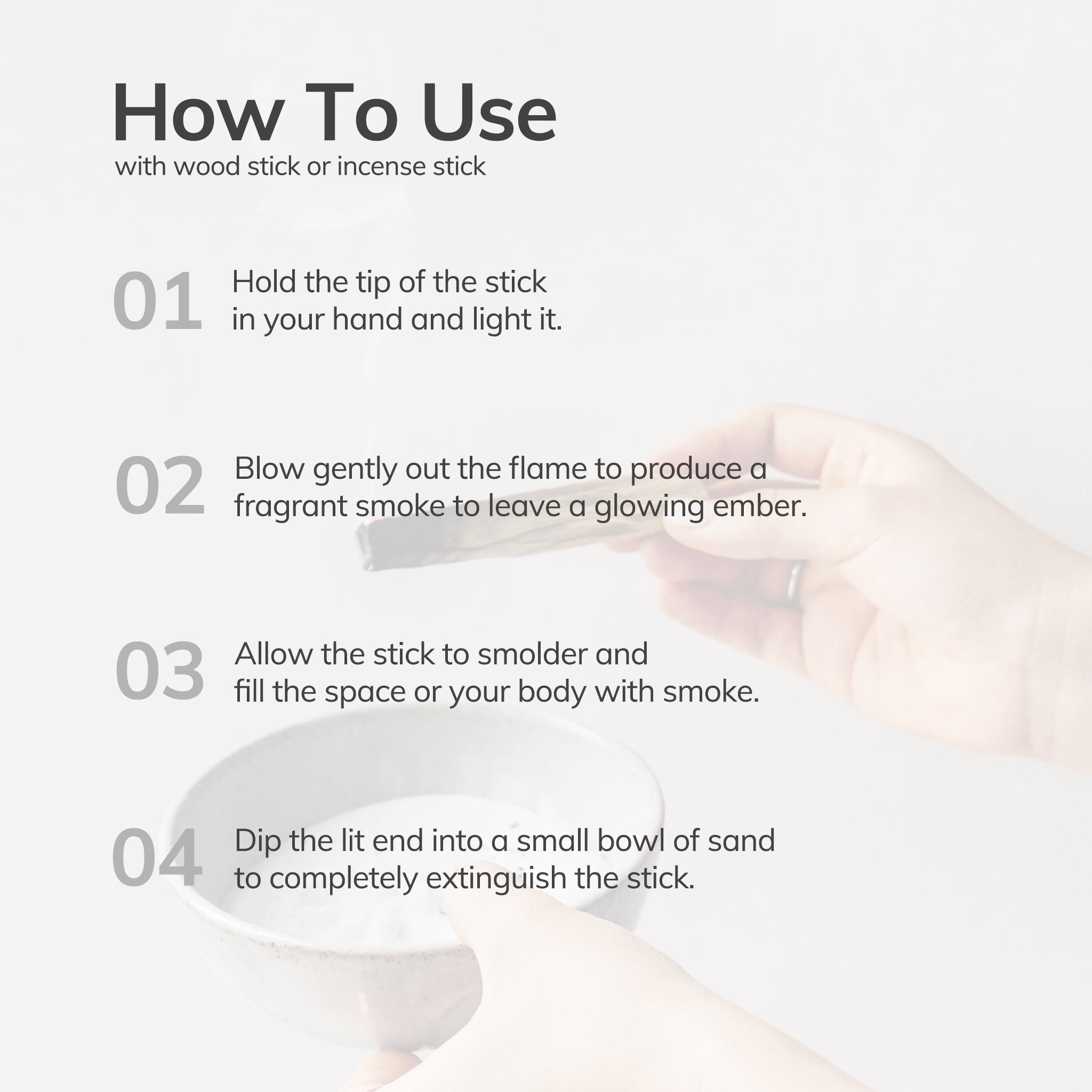 Chronological list of how to use with smudge stick or incense stick.